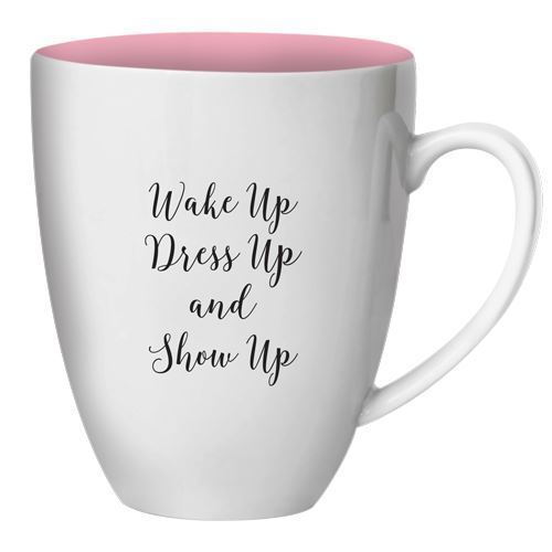 Wake up Dress up Show up Mug