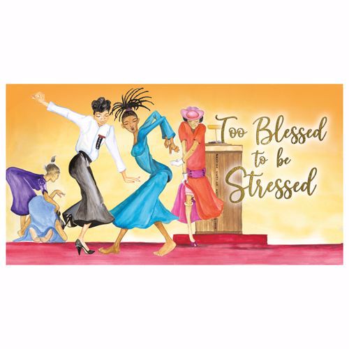 TOO BLESSED TO BE STRESSED-2022